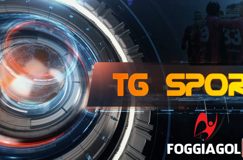  In arrivo il TG Sport di FoggiaGol TV