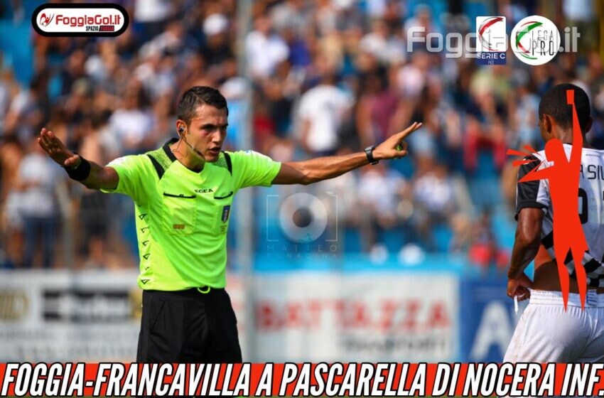  Foggia-Virtus Francavilla affidata a Pascarella di Nocera Inferiore