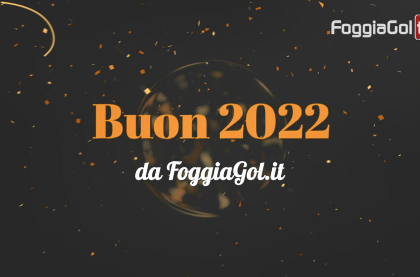  Buon 2022 da FoggiaGol!