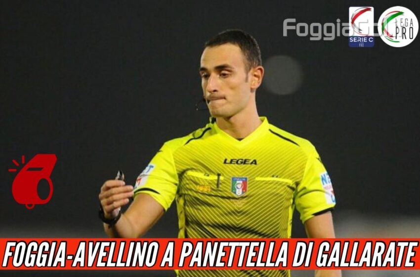  Foggia-Avellino affidata a Panettella di Gallarate