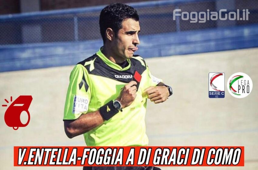  Virtus Entella-Foggia affidata a Di Graci di Como