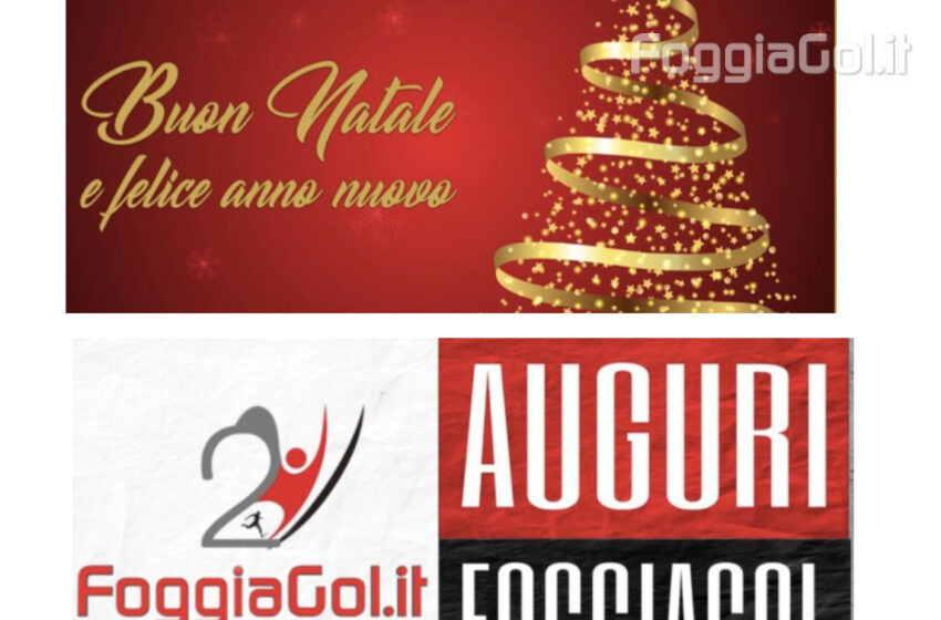  Buon Natale e felice Anno Nuovo da tutti noi di Foggiagol.it