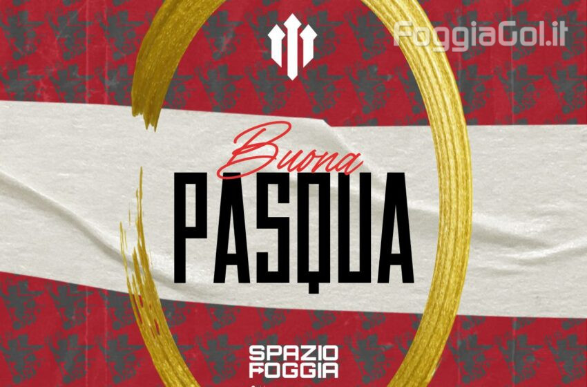  Buona Pasqua dalla Redazione di Foggiagol.it