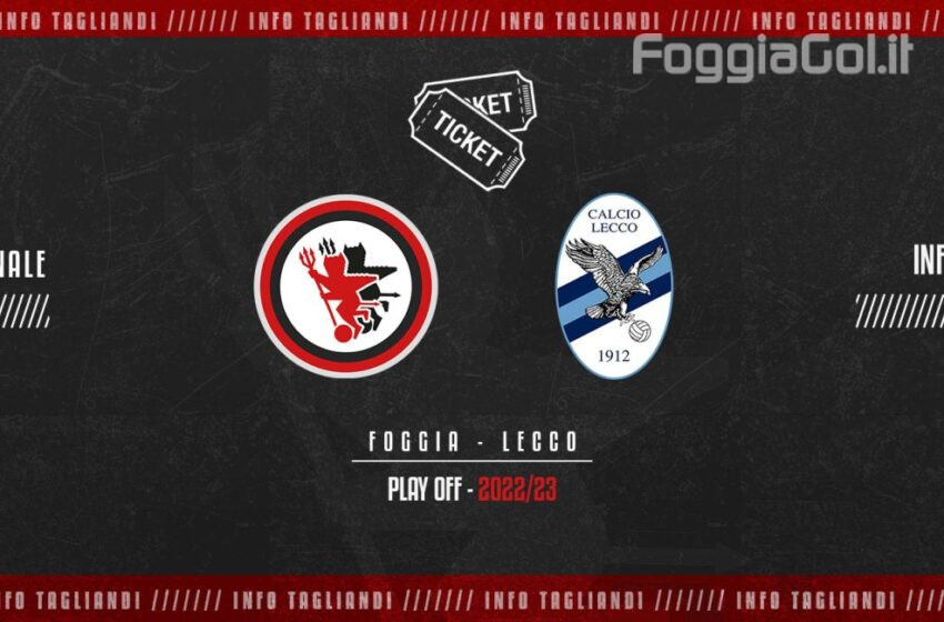  Foggia-Lecco, andata della finale playoff: biglietti esauriti in poche ore, nuove disponibilità in settori esclusivi!