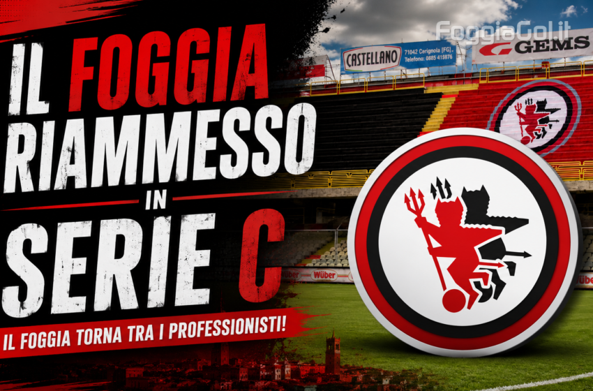  Il Foggia è ufficialmente riammesso in Serie C: i rossoneri tornano tra i professionisti